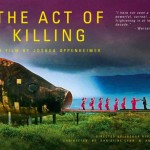 The Act of Killing (2012,  directed by Joshua Oppenheimer)