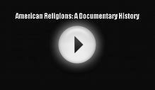 (PDF Download) American Religions: A Documentary History